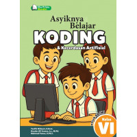 Asyiknya Belajar Koding & Kecerdasan Artifisial untuk SD/MI Kelas VI Asyiknya Belajar Koding & Kecerdasan Artifisial untuk SD/MI Kelas VI