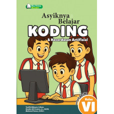Asyiknya Belajar Koding & Kecerdasan Artifisial untuk SD/MI Kelas VI Asyiknya Belajar Koding & Kecerdasan Artifisial untuk SD/MI Kelas VI