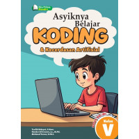 Asyiknya Belajar Koding & Kecerdasan Artifisial untuk SD/MI Kelas V