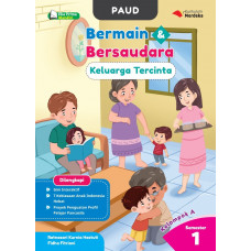 PAUD Bermain dan Bersaudara - Keluarga Tercinta Kelompok A Semester 1