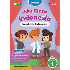 PAUD Aku Cinta Indonesia - Indahnya Indonesia Kelompok B Semester 1